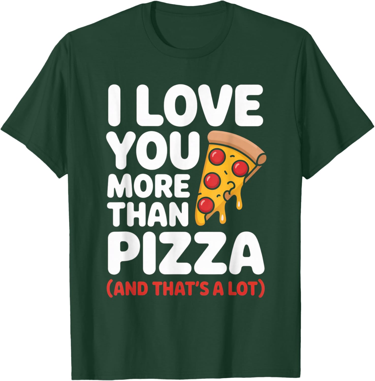 I Love You More Than Pizza Funny Food Lovers Valentine T-Shirt - T-Shirt | Forest