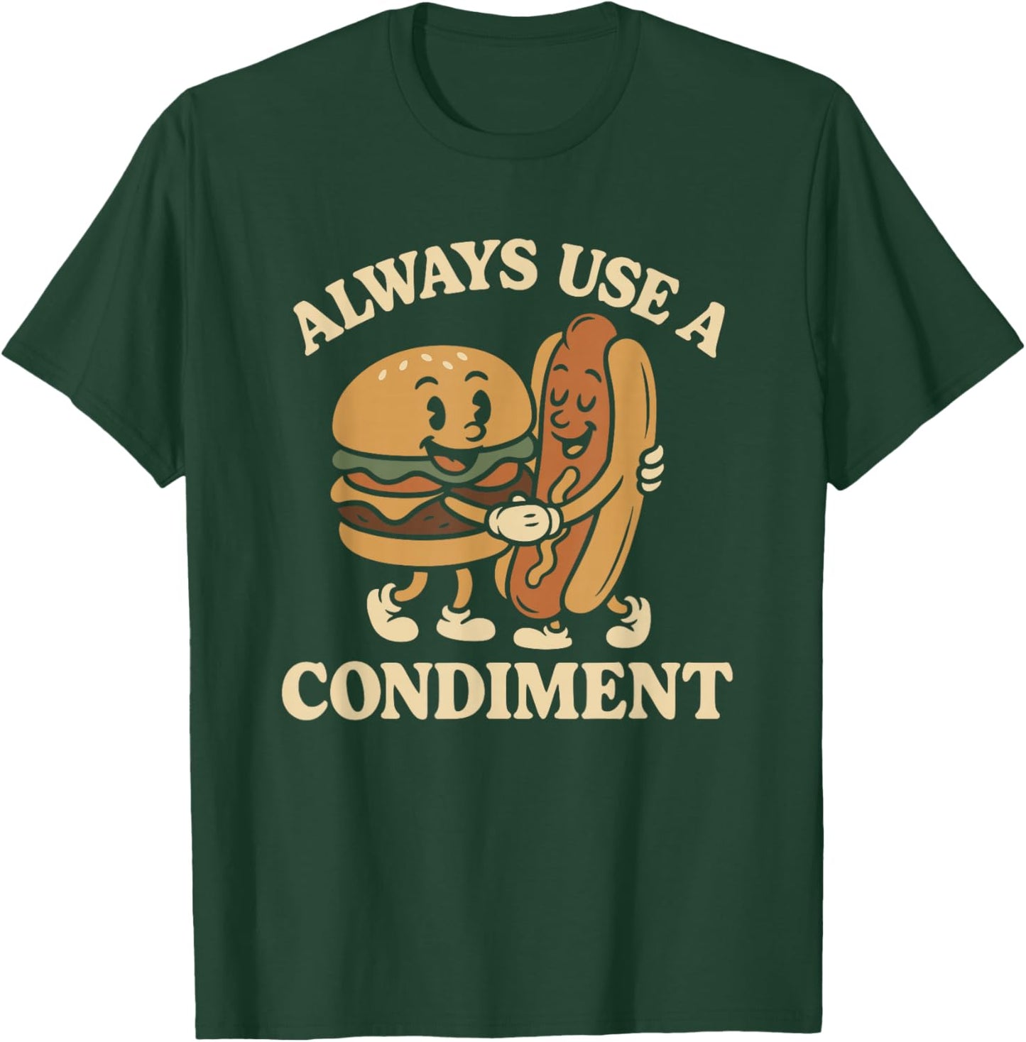 Always Use A Condiment Funny Retro Mascot Hot Dog Hamburger T-Shirt - T-Shirt | Forest
