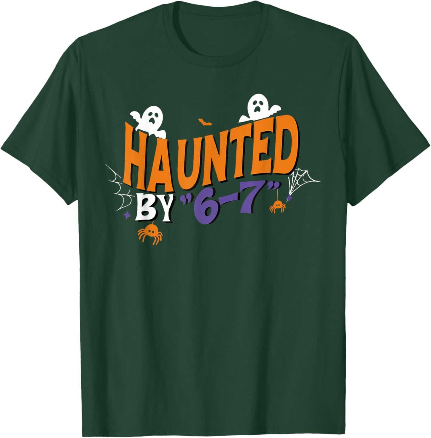 Haunted by 67 Funny Six Seven Halloween Gen Alpha Joke T-Shirt - T-Shirt | Forest