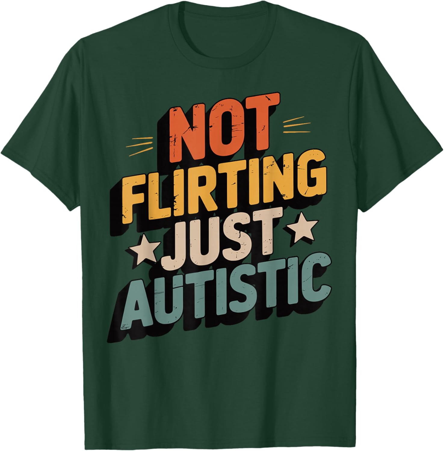 Not Flirting Just Autistic T-Shirt - T-Shirt | Forest