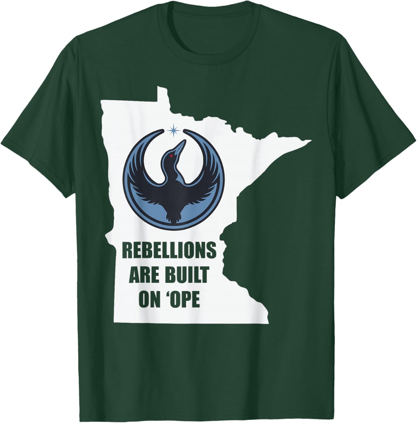 Minnesota Rebel Loon Alliance Rebellions are Built On 'Ope T-Shirt - T-Shirt | Forest