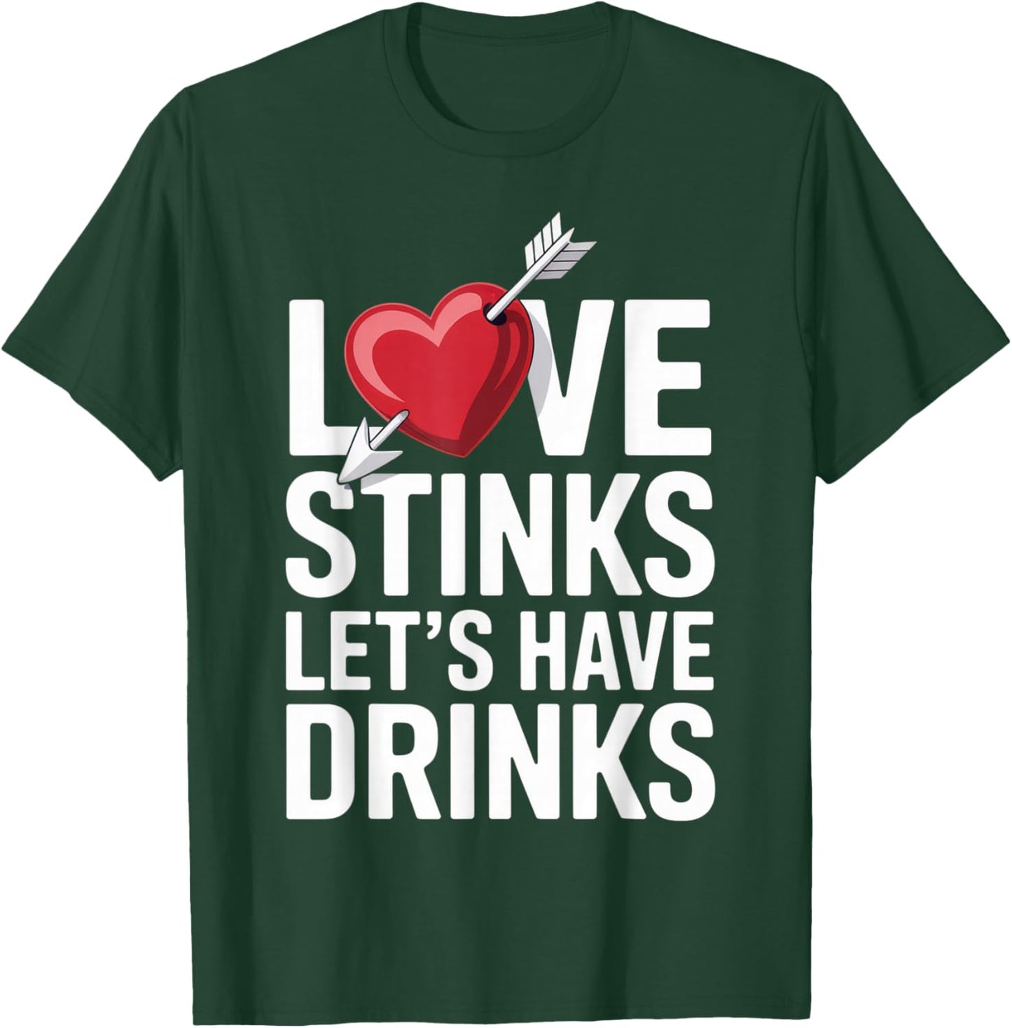 Love Stinks Let's Have Drinks Funny Singles Valentines Humor T-Shirt - T-Shirt | Forest