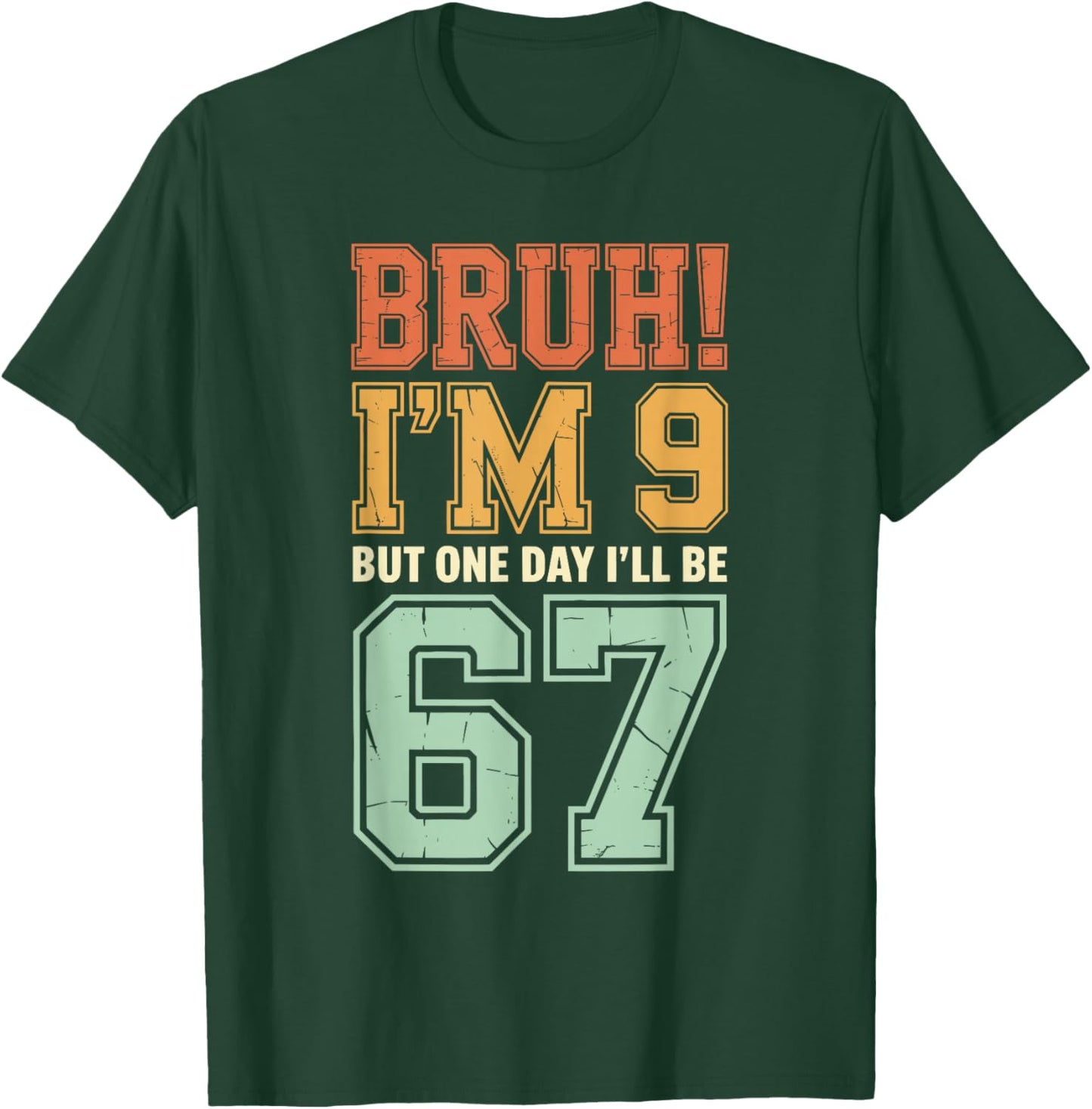 Bruh I'm 9 But One-Day I'll Be 67 Retro 9th Birthday Kids T-Shirt - T-Shirt | Forest