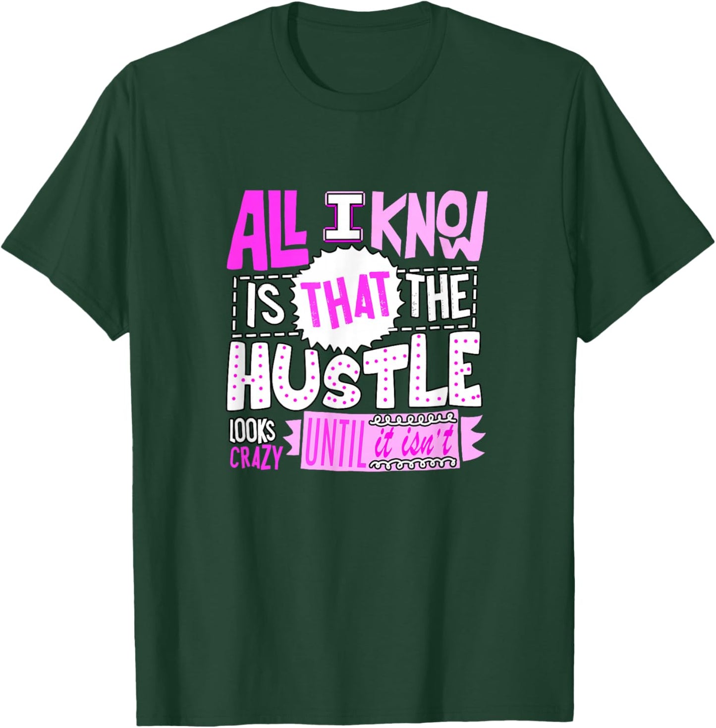 Pink Color The Hustle Looks Crazy Pink Graphic T-Shirt - T-Shirt | Forest