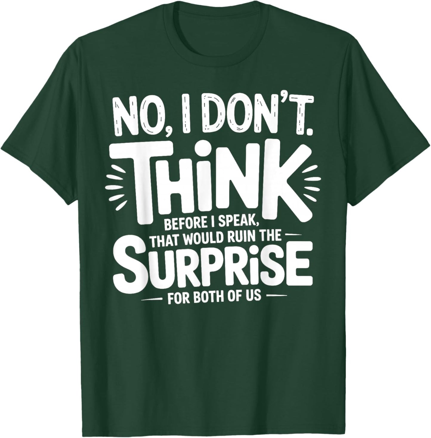 No I Don’t Think Before I Speak That Would Ruin Funny Quote T-Shirt - T-Shirt | Forest