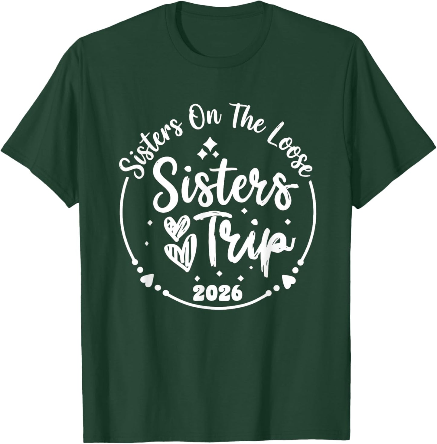 Sisters On The Loose Shirt Sisters Trip 2026 Vacation Lovers T-Shirt - T-Shirt | Forest
