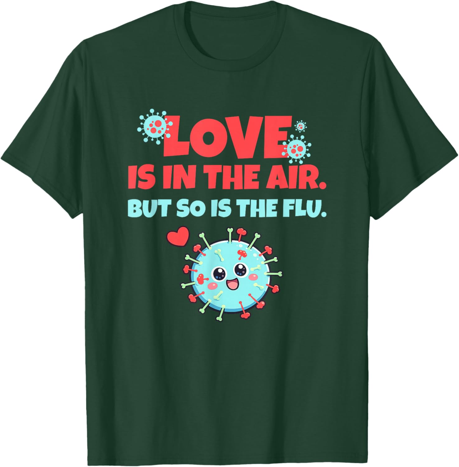 Love is in The Air But So is The Flu Funny Valentine's Day T-Shirt - T-Shirt | Forest