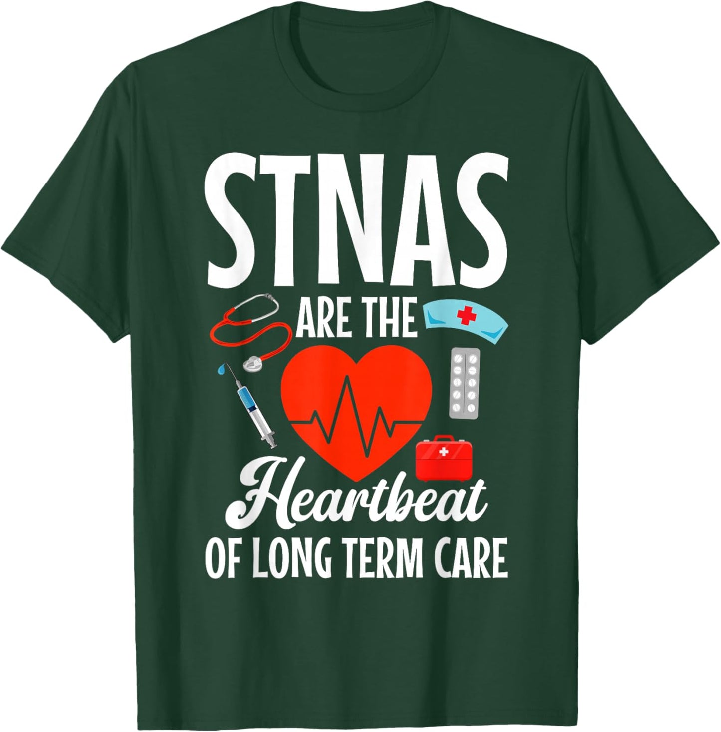 STNA Nurse RN Heartbeat State Tested Nursing Assistant T-Shirt - T-Shirt | Forest