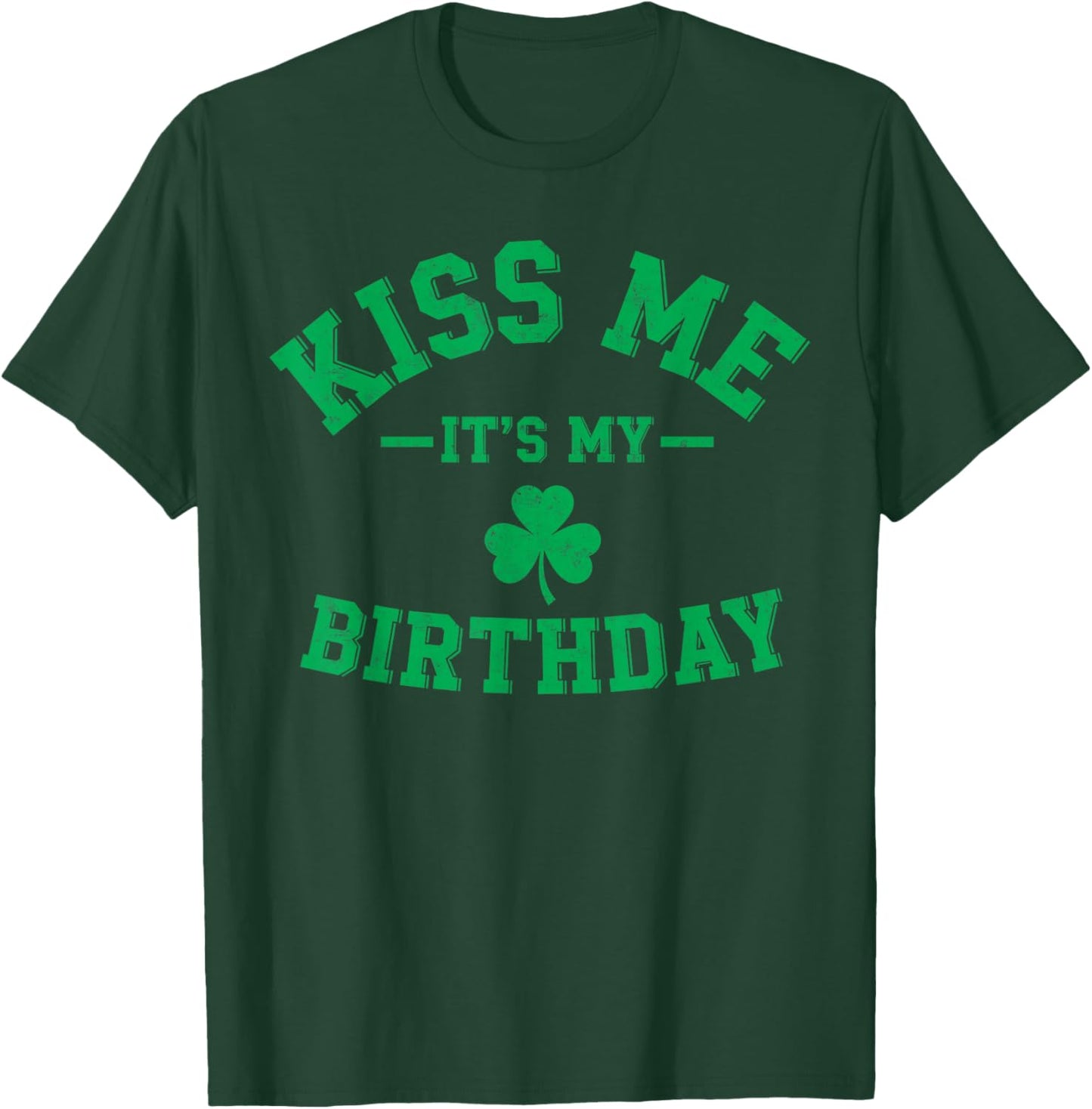 St. Patrick's Paddy’s Day Kiss me It's My Birthday Party T-Shirt - T-Shirt | Forest