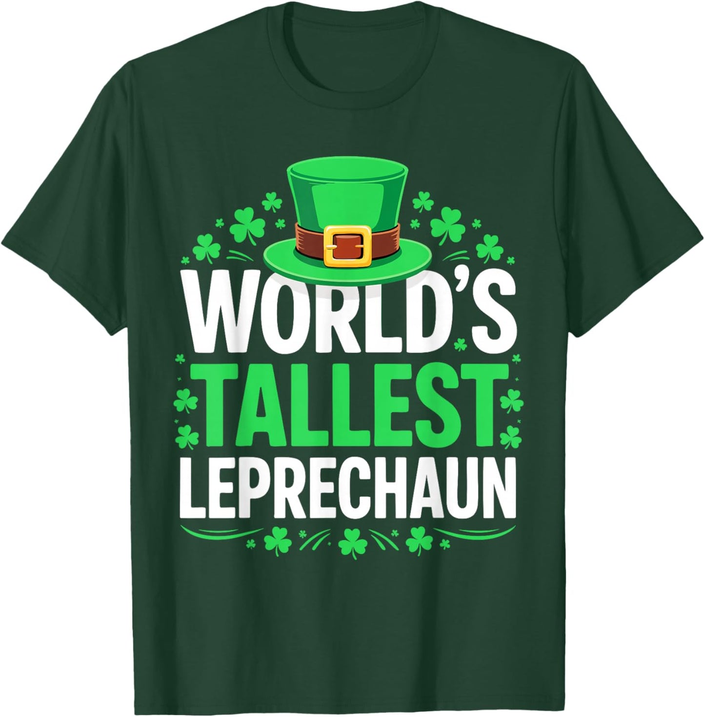 World's Tallest Leprechaun Shirt Men Women St Patricks Day T-Shirt - T-Shirt | Forest