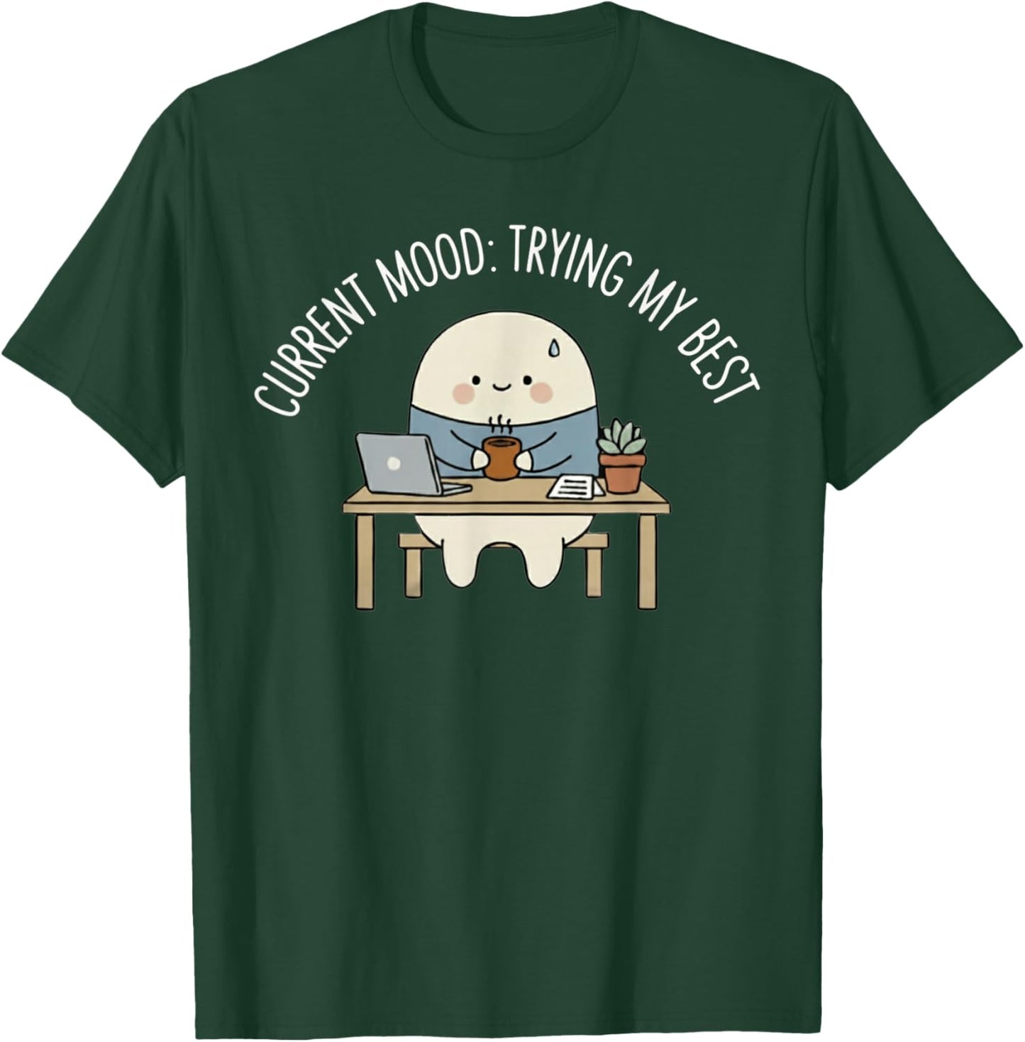 Current Mood Trying My Best Funny Relatable Humor T-Shirt - T-Shirt | Forest