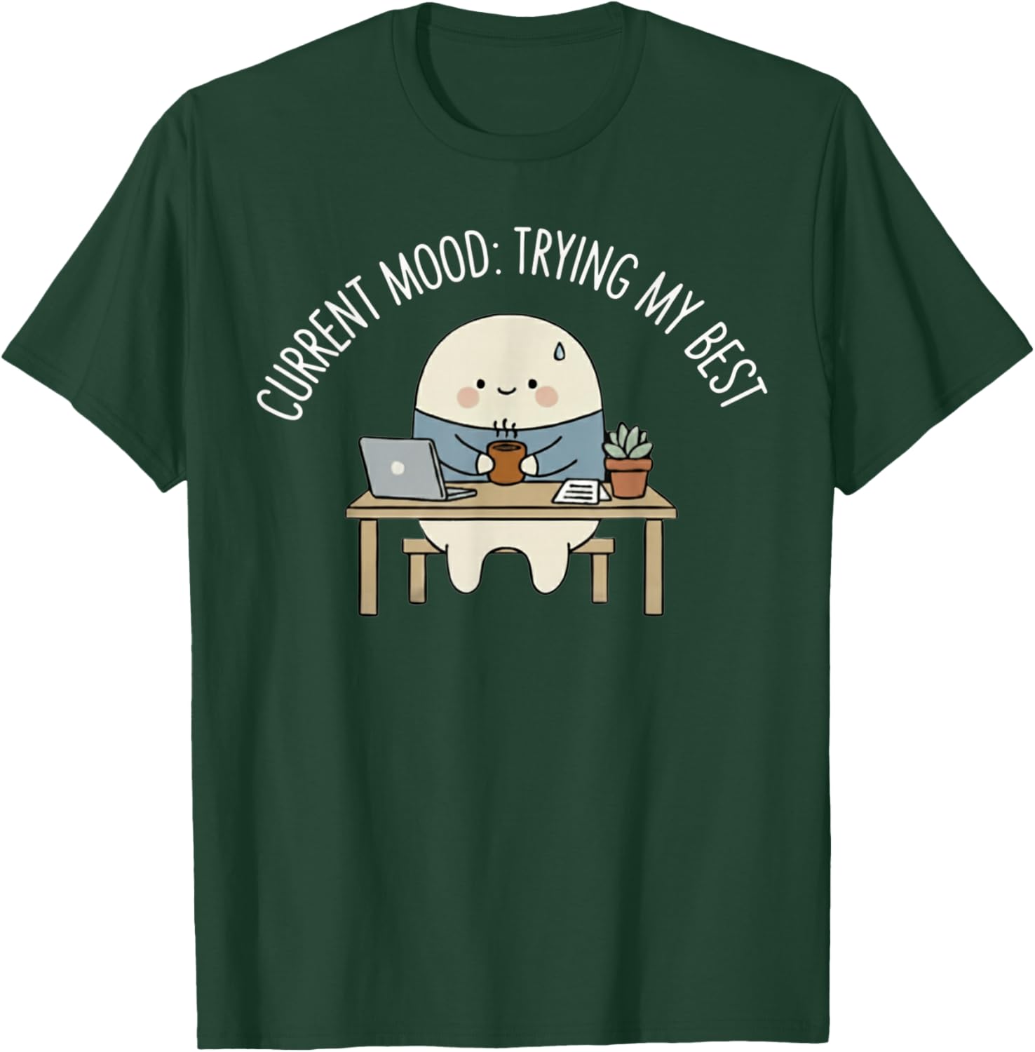 Current Mood Trying My Best Funny Relatable Humor T-Shirt - T-Shirt | Forest