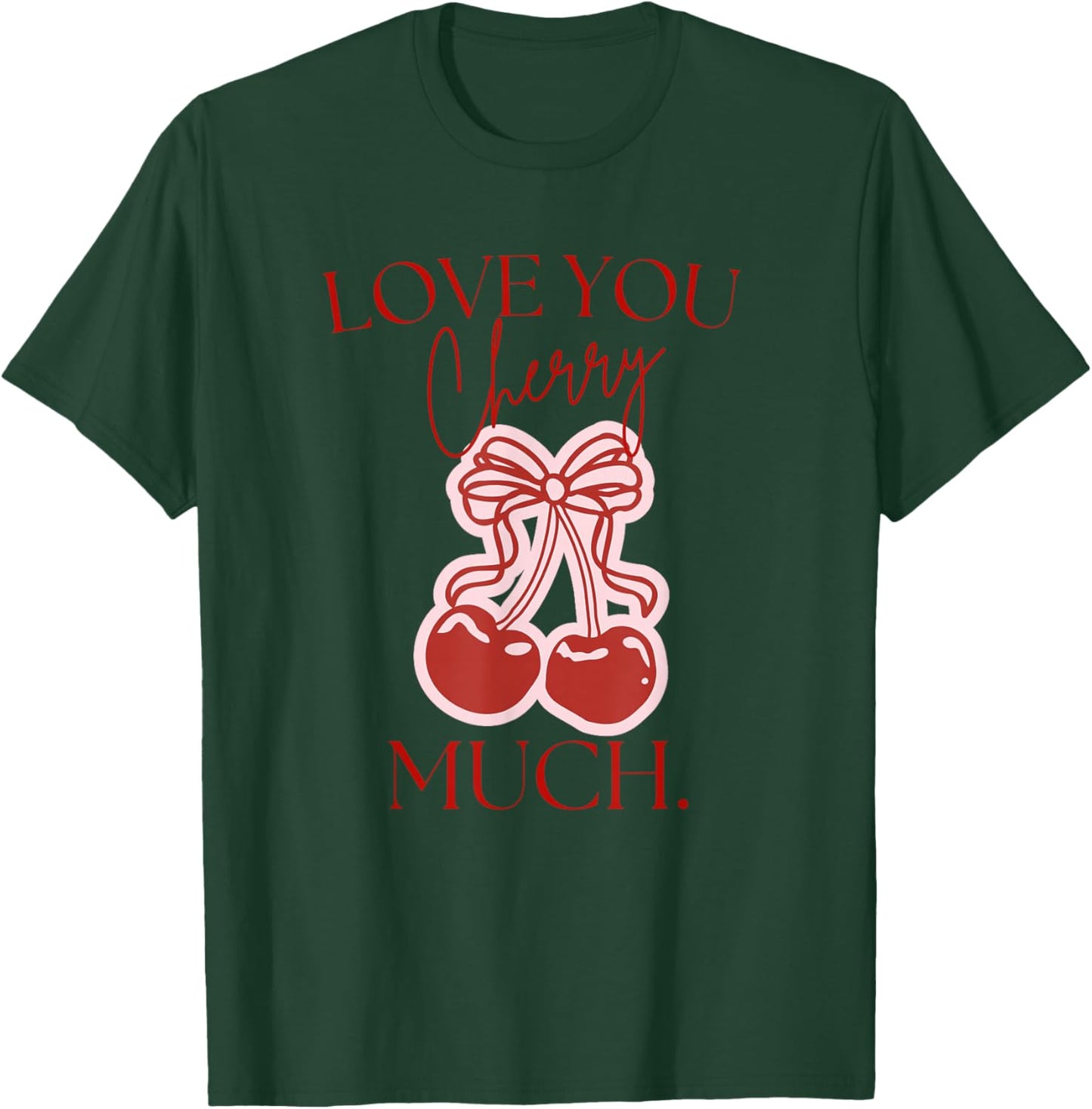 Love You Cherry Much T-Shirt - T-Shirt | Forest