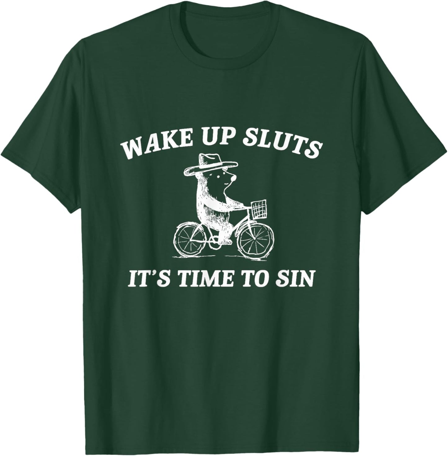 Wake Up Sluts It's Time to Sin Funny Bear Meme T-Shirt - T-Shirt | Forest
