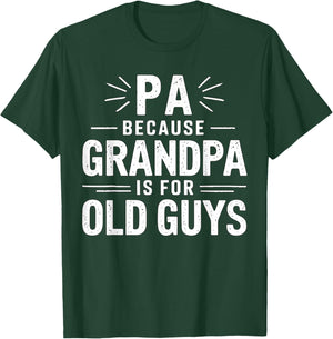 Pa Because Grandpa is for Old Guys Father's Day T-Shirt - T-Shirt | Forest