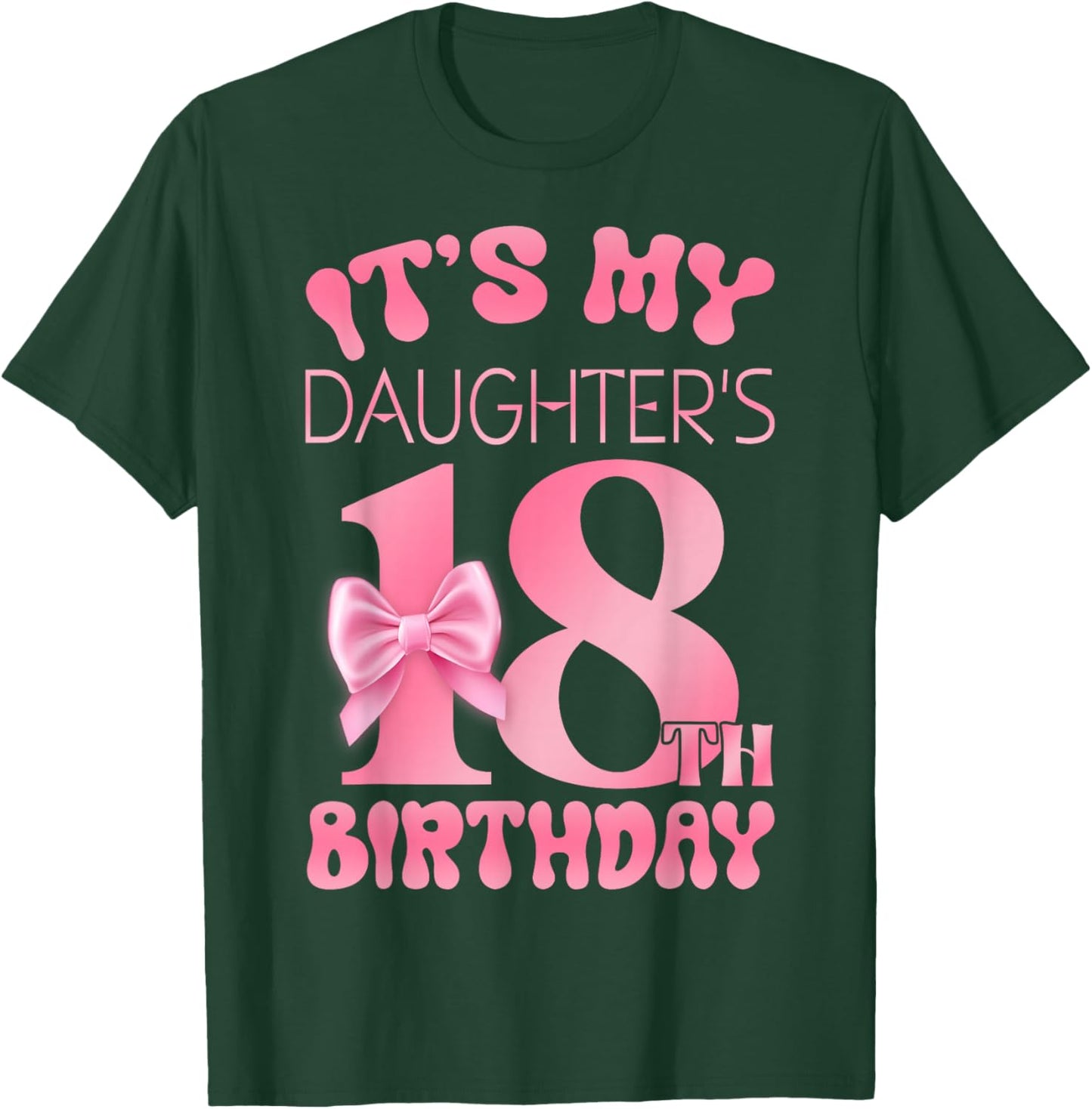 It's My Daughter's 18th Birthday Girl Pink Party Themes T-Shirt - T-Shirt | Forest