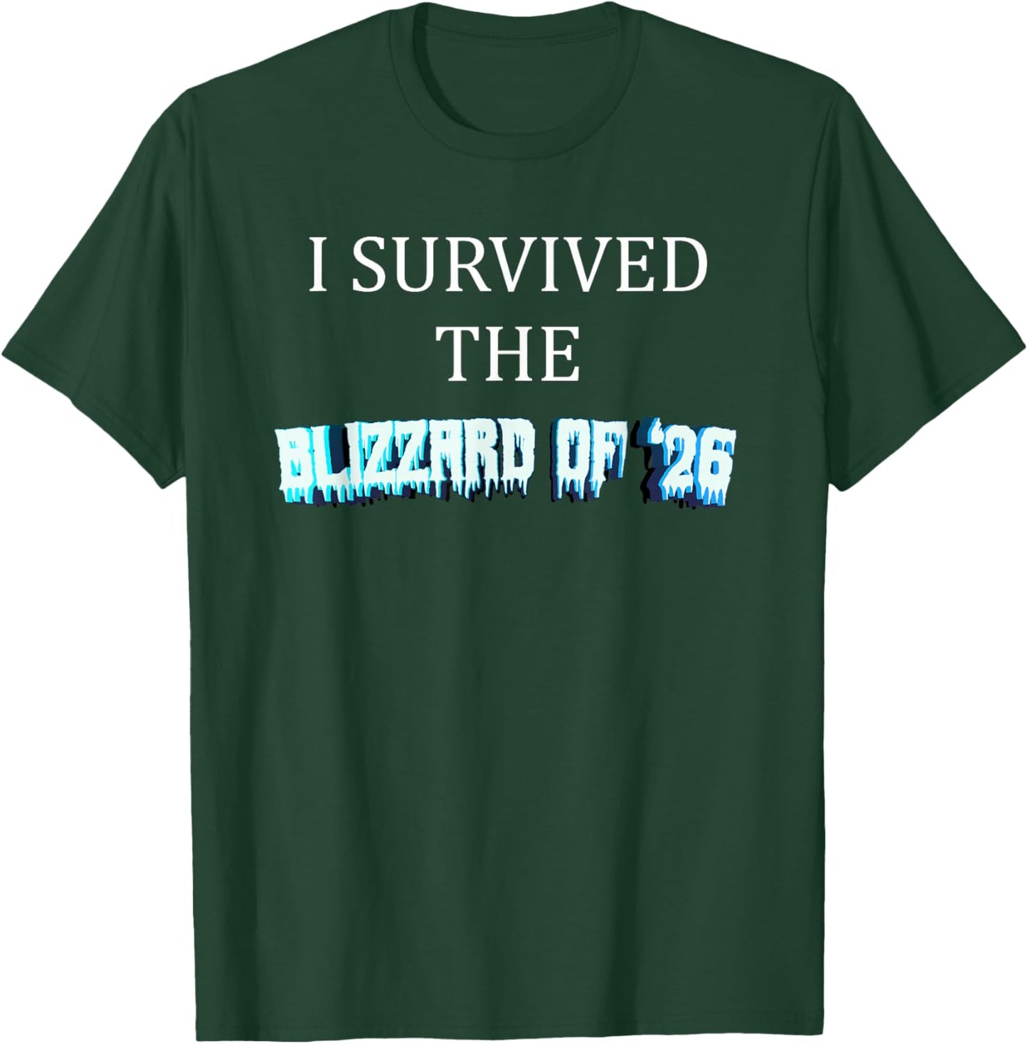 I Survived The Blizzard of 2026 Frozen Snow Storm T-Shirt - T-Shirt | Forest
