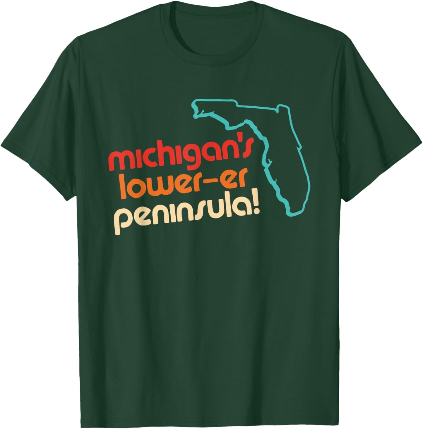 Michigan's Lower-Er Peninsula Funny Apparel T-Shirt - T-Shirt | Forest