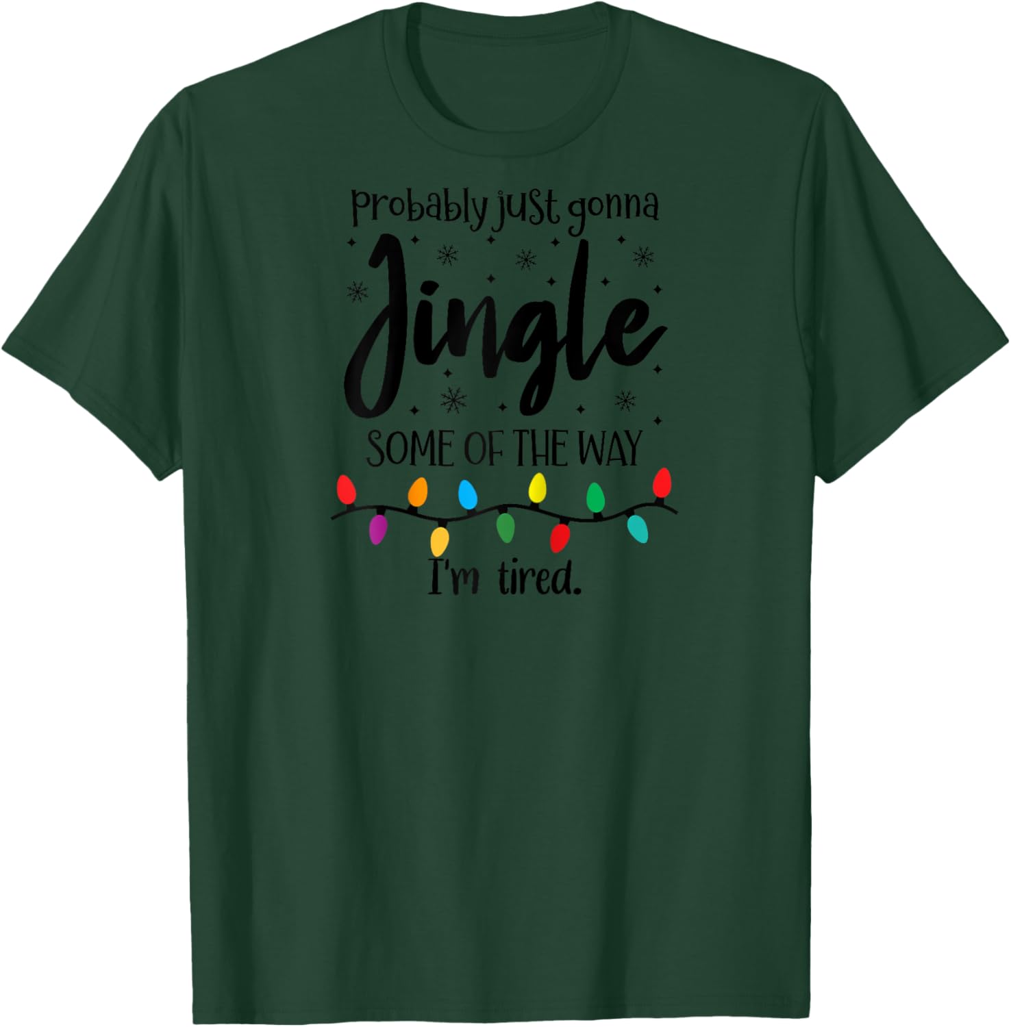 Probably Just Gonna Jingle Some of The Way Im Tired Xmas Joy Raglan Baseball T-Shirt - T-Shirt | Forest