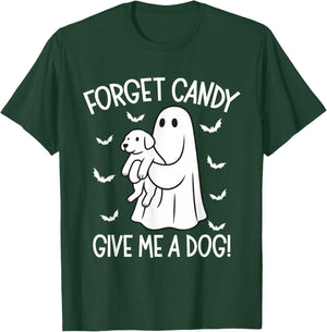 Forget Candy Give Me a Dog Halloween Ghost Funny Puppy T-Shirt - T-Shirt | Forest