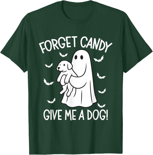 Forget Candy Give Me a Dog Halloween Ghost Funny Puppy T-Shirt - T-Shirt | Forest