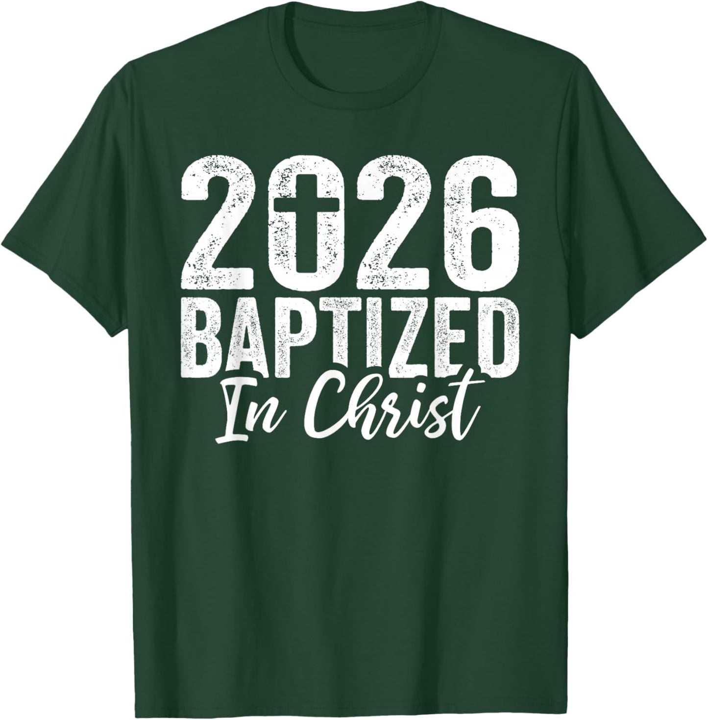 2026 Baptized in Christ Baptism Christian Baptized 2026 T-Shirt - T-Shirt | Forest