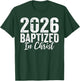 2026 Baptized in Christ Baptism Christian Baptized 2026 T-Shirt - T-Shirt | Forest