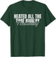 Heated All The Time Rivalry Occasionally Sarcastic Saying T-Shirt - T-Shirt | Forest
