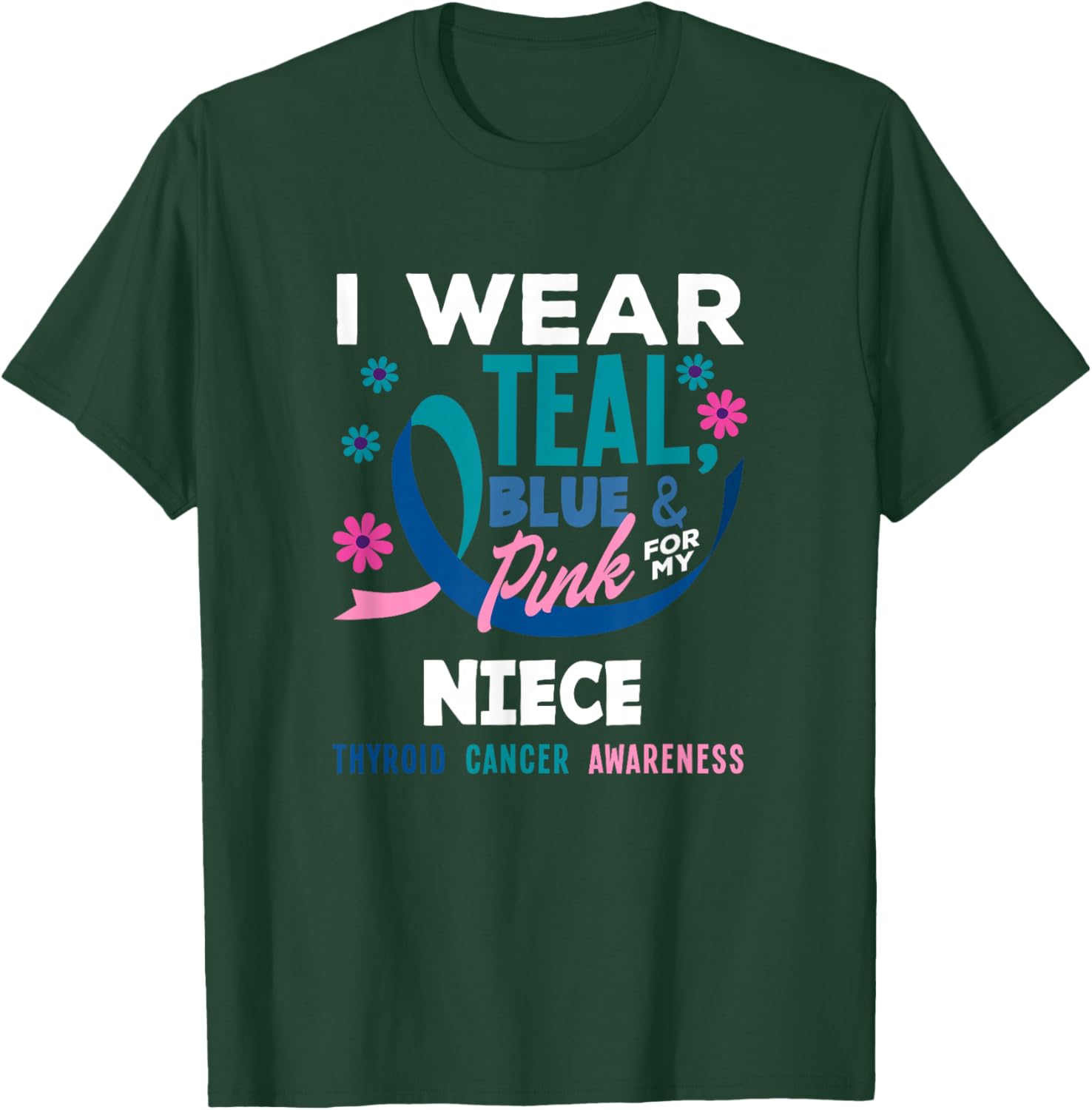 I Wear Teal, Blue & Pink for My Niece Thyroid Cancer T-Shirt - T-Shirt | Forest
