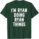 Ryan I'm Doing Things Funny T-Shirt - T-Shirt | Forest
