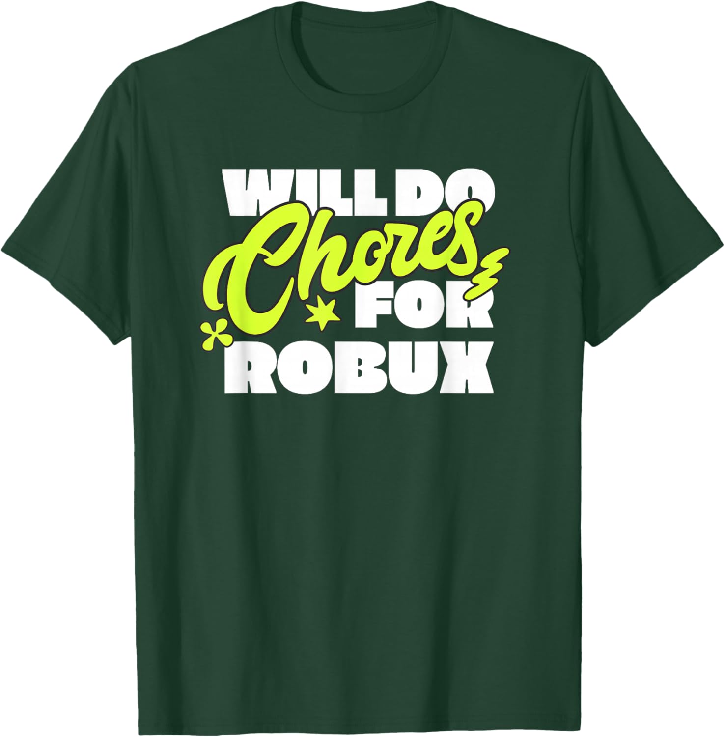 Will do Chores for robux Funny Gamer T-Shirt - T-Shirt | Forest