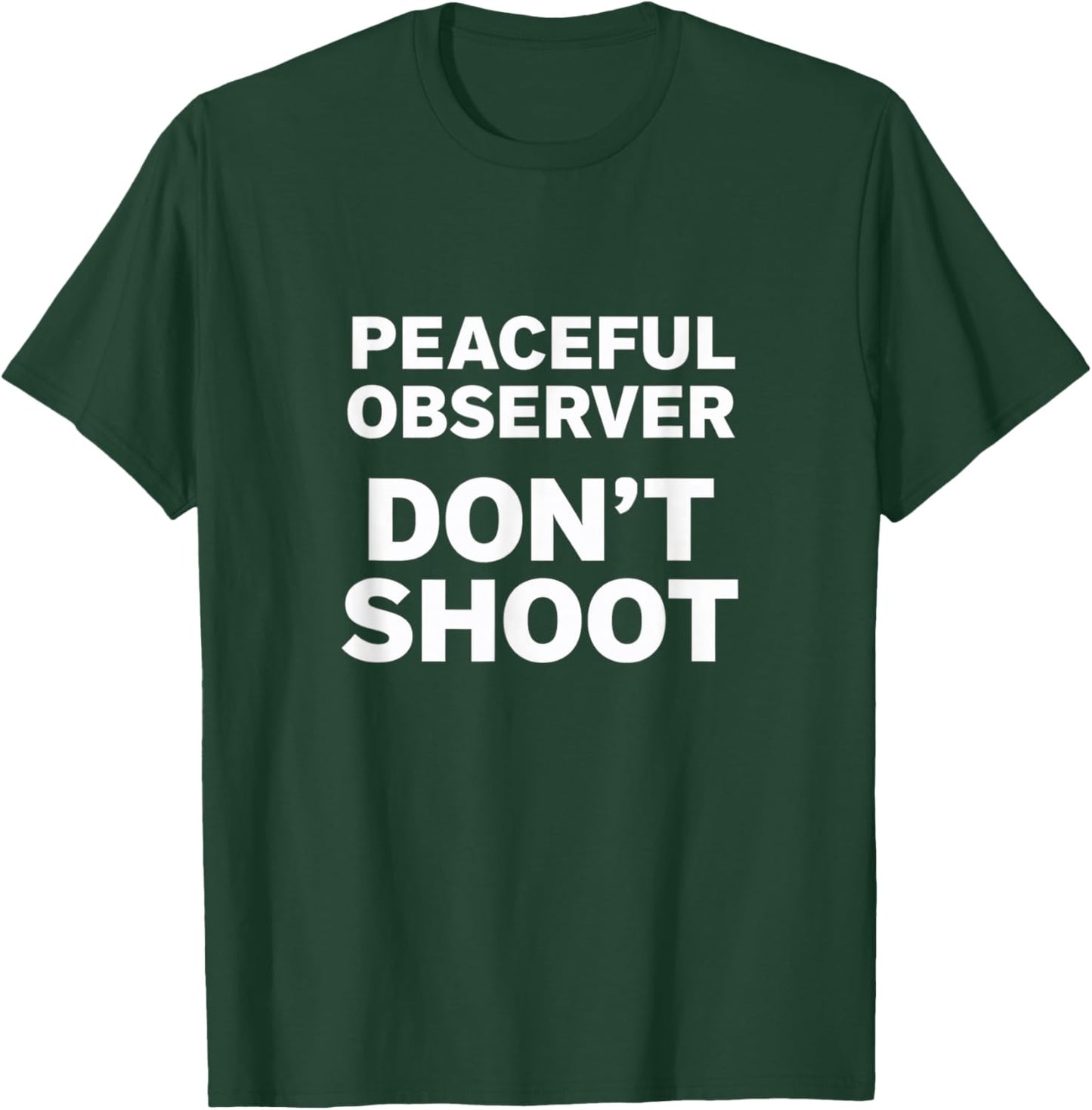 Peaceful Observer Don't Shoot T-Shirt - T-Shirt | Forest