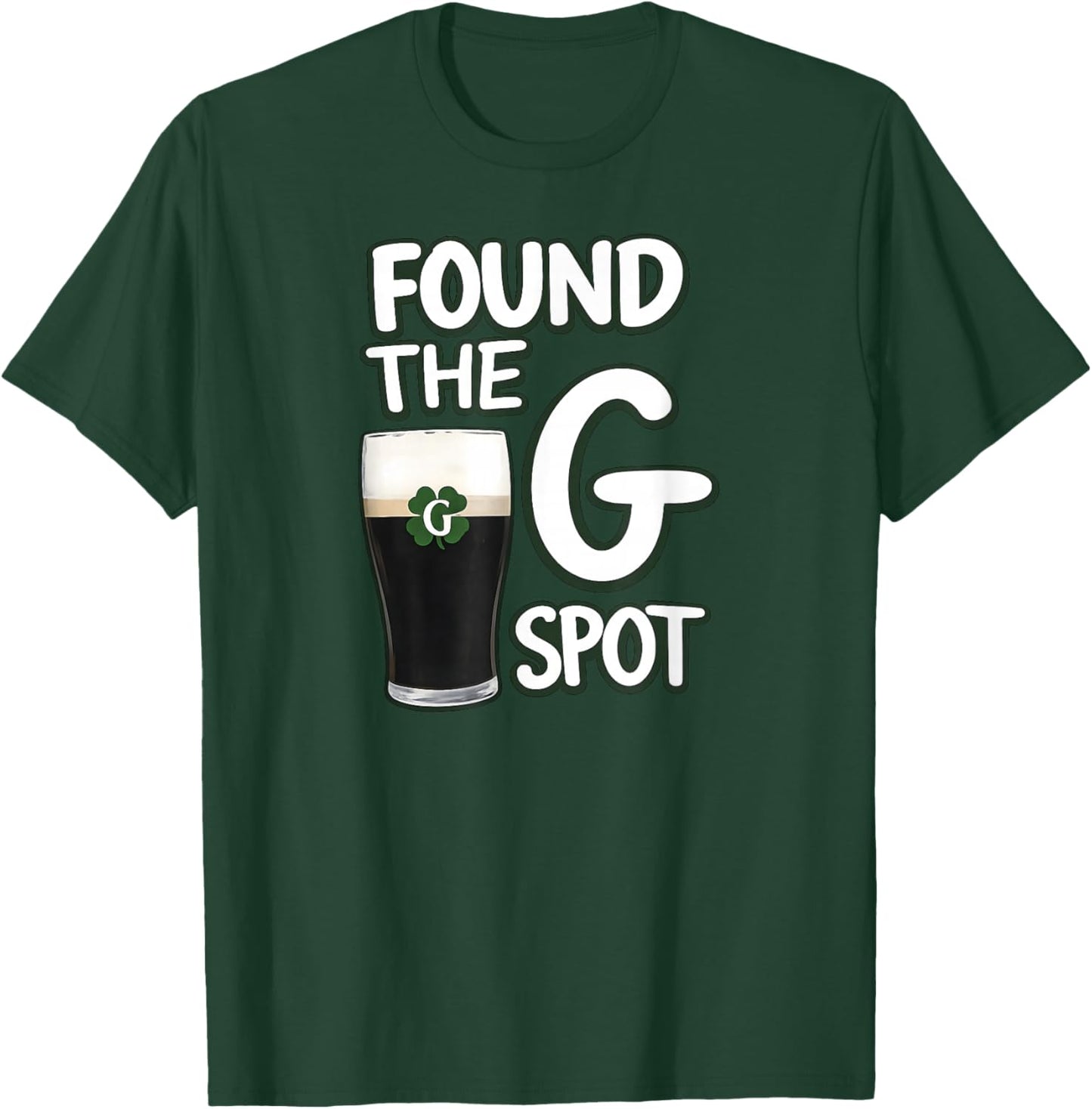 Found The G Spot Funny St Patricks Day T-Shirt - T-Shirt | Forest