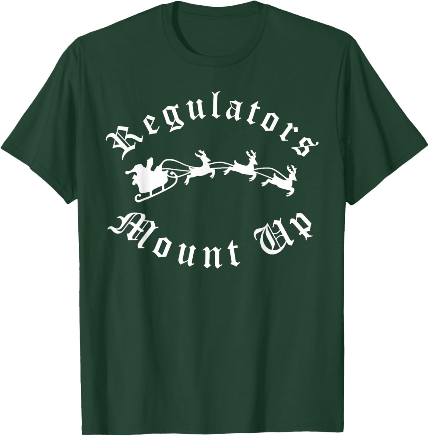 Regulators Mount Up Christmas T-Shirt - T-Shirt | Forest