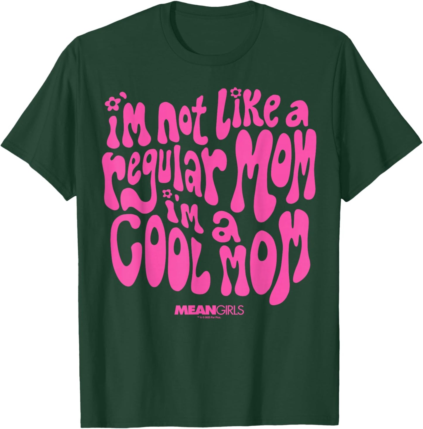 Mean Girls Mother's Day I'm Not A Regular Mom I'm A Cool Mom T-Shirt - T-Shirt | Forest
