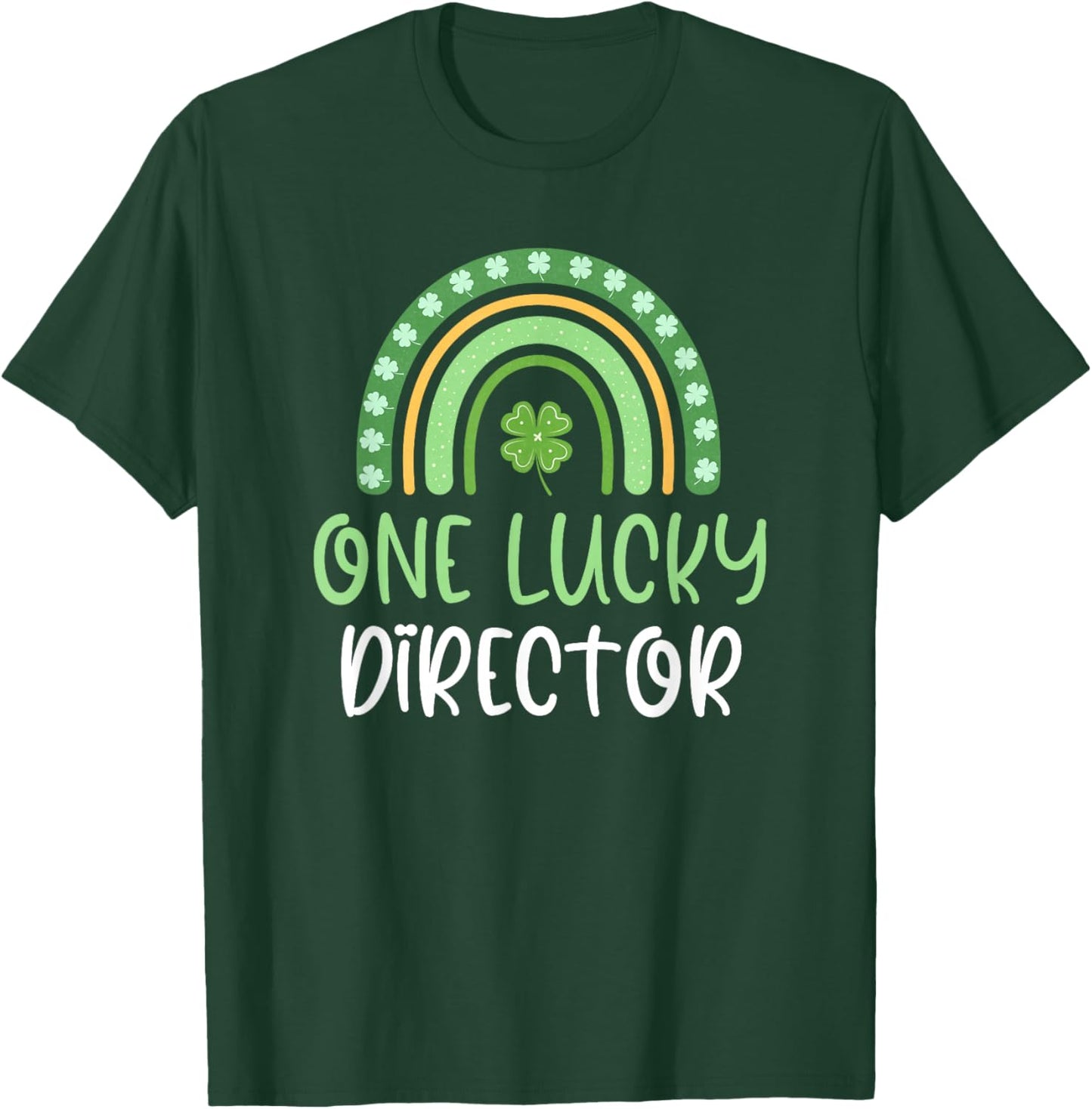 One Lucky Director St. Patrick's Day Funny Rainbow T-Shirt - T-Shirt | Forest