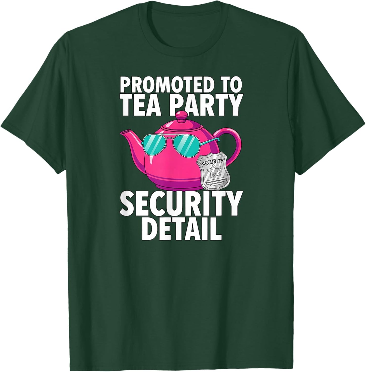 Promoted to Tea Party Security Detail Funny Dad T-Shirt - T-Shirt | Forest