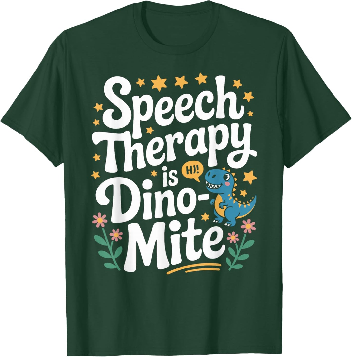 Funny Speech Therapy is Dino- Mite Dinosaur T-Shirt - T-Shirt | Forest