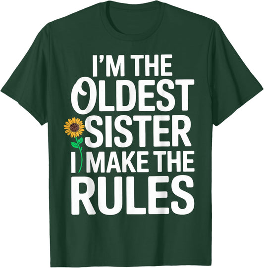 I’m The Oldest Sister I Make The Rules Siblings T-Shirt - T-Shirt | Forest