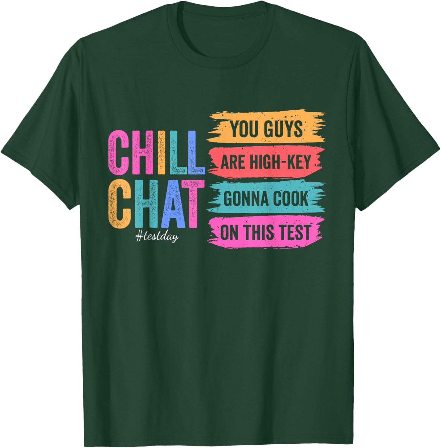 Chill Chat You Guys are High-Key Gon' Cook On This Test Day T-Shirt - T-Shirt | Forest