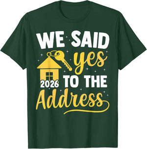 We Said Yes to The Address 2026 New Homeowner Housewarming T-Shirt - T-Shirt | Forest