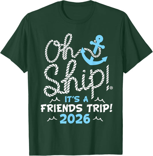 Oh Ship It's a Friends Trip 2026, Friends 2026 Cruise T-Shirt - T-Shirt | Forest