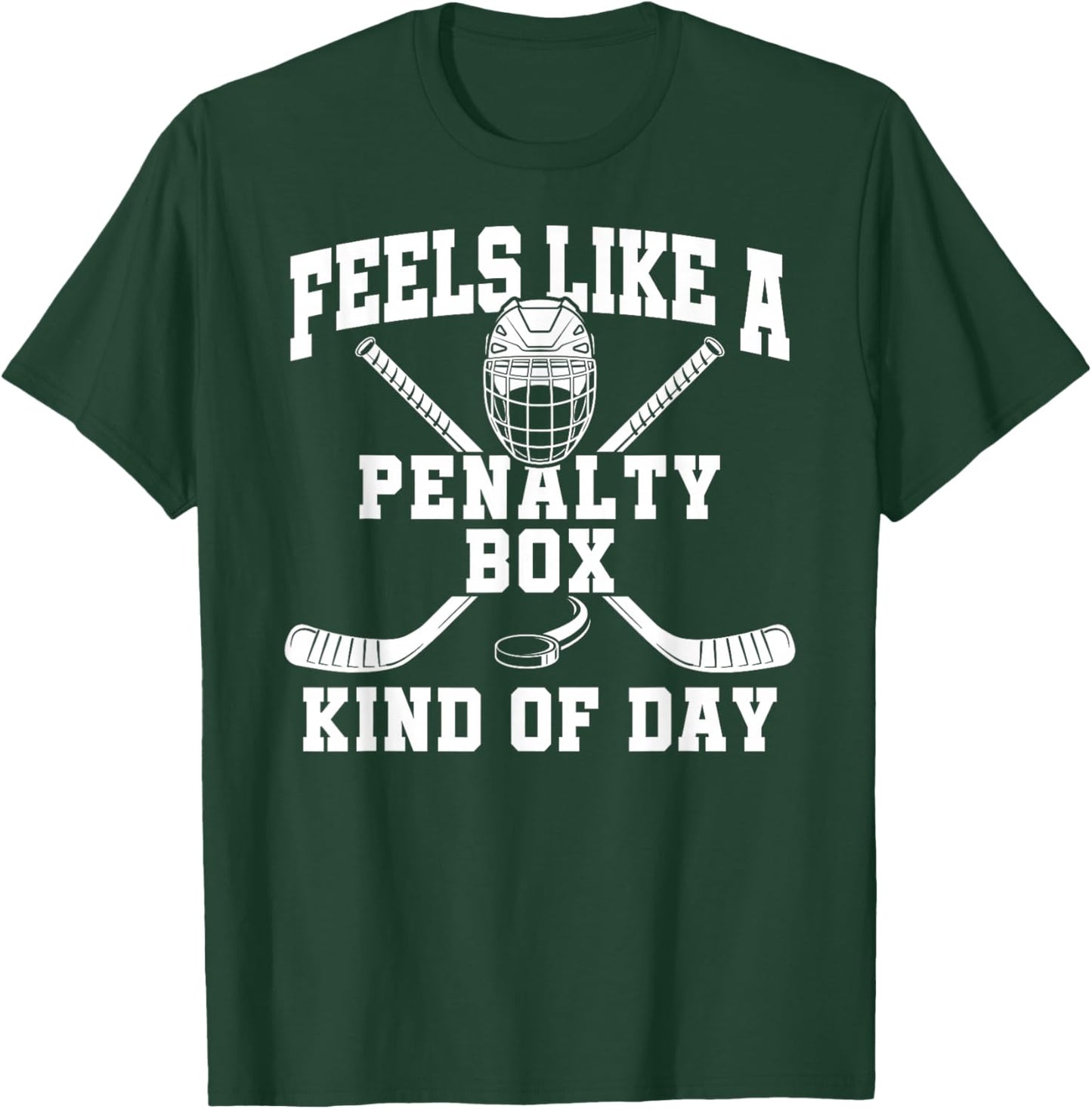 Feels Like A Penalty Box Kind of Day T-Shirt - T-Shirt | Forest