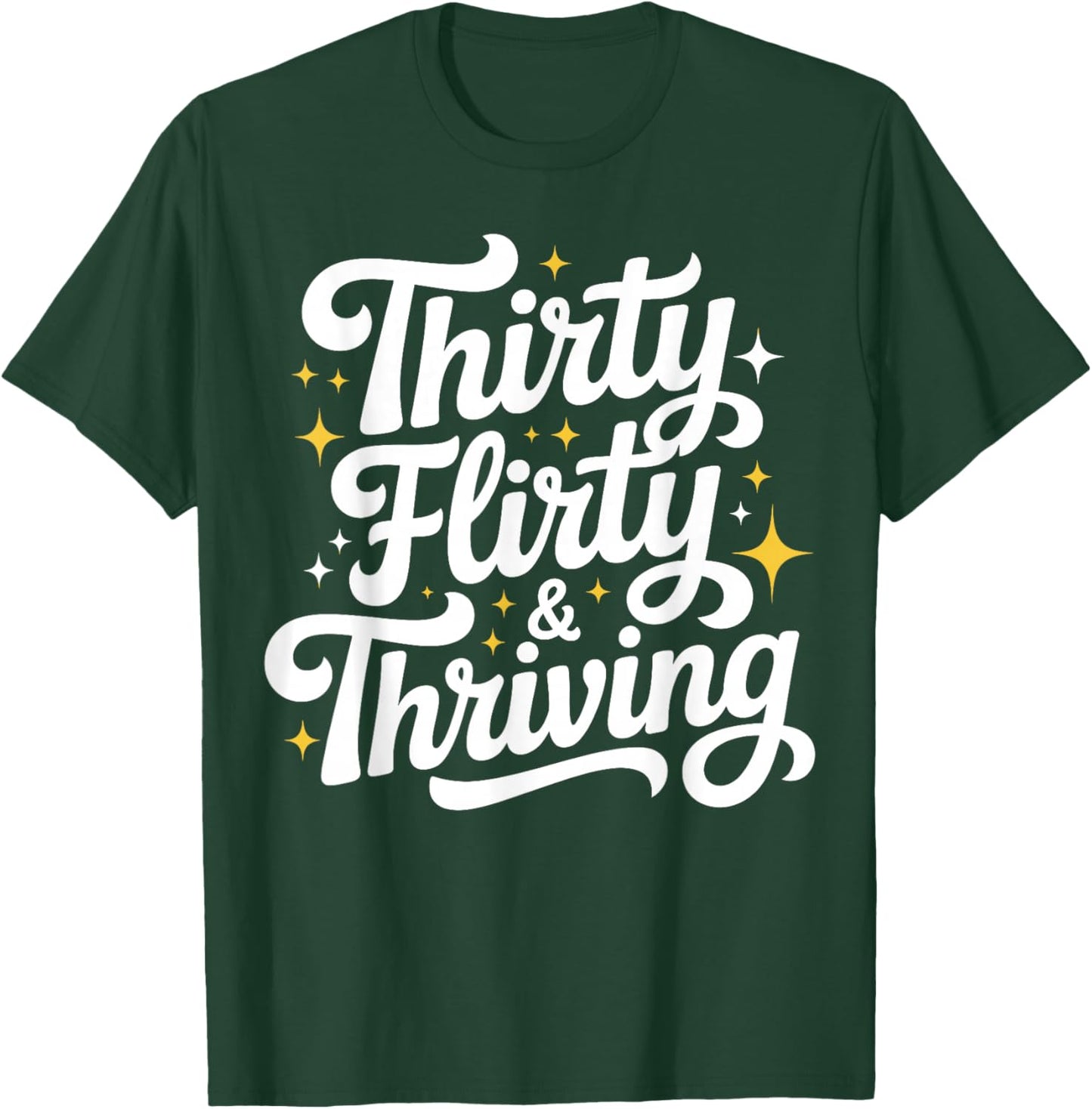 Thirty Flirty & Thriving 30th Birthday Girl 30 Years T-Shirt - T-Shirt | Forest