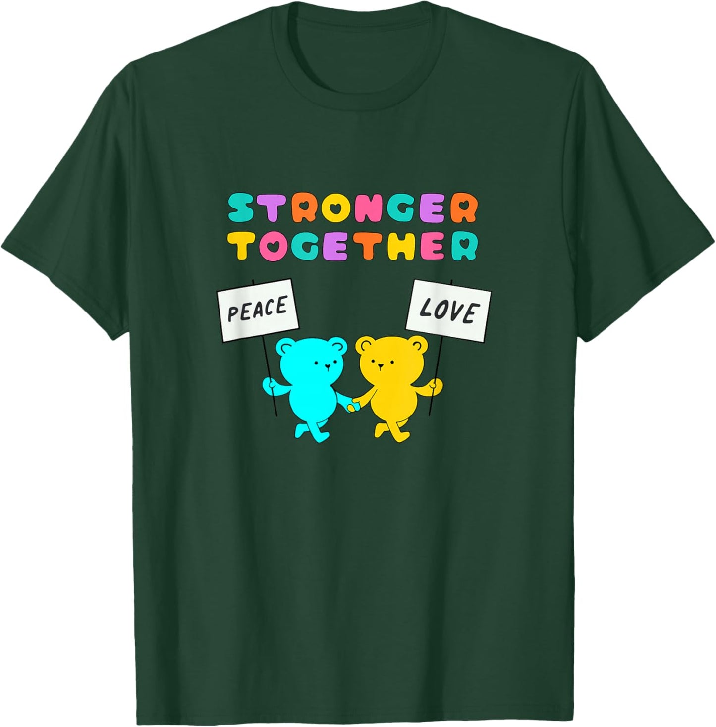 Stronger Together Bears Holding Peace and Love Signs T-Shirt - T-Shirt | Forest