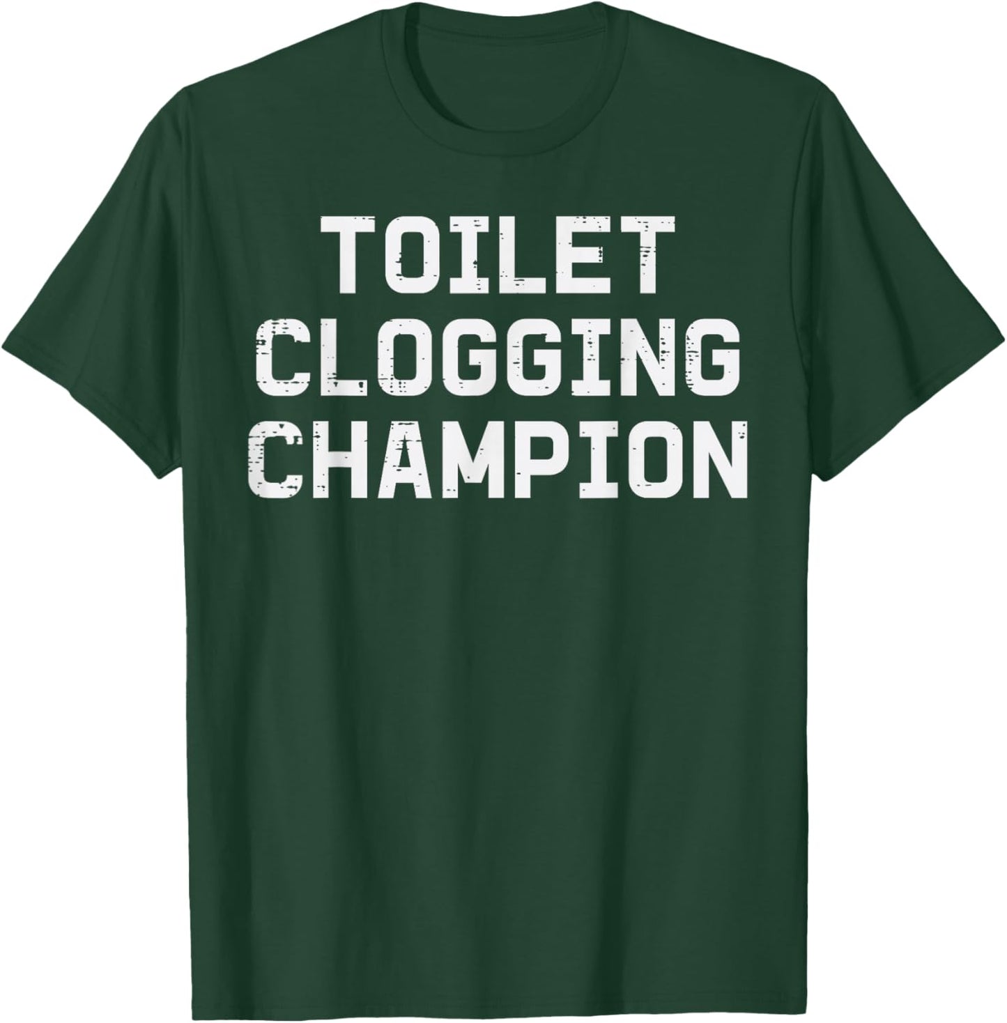 Inappropriate Toilet Clogging Champion Funny Humor Men Women T-Shirt - T-Shirt | Forest