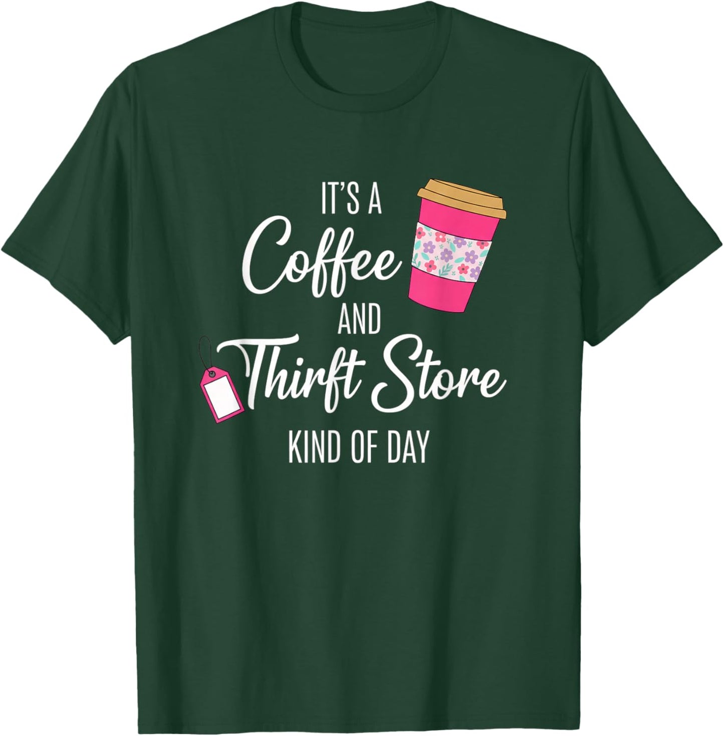 Its A Coffee and Thrift Store Kind of Day Funny Coffee Thrif T-Shirt - T-Shirt | Forest