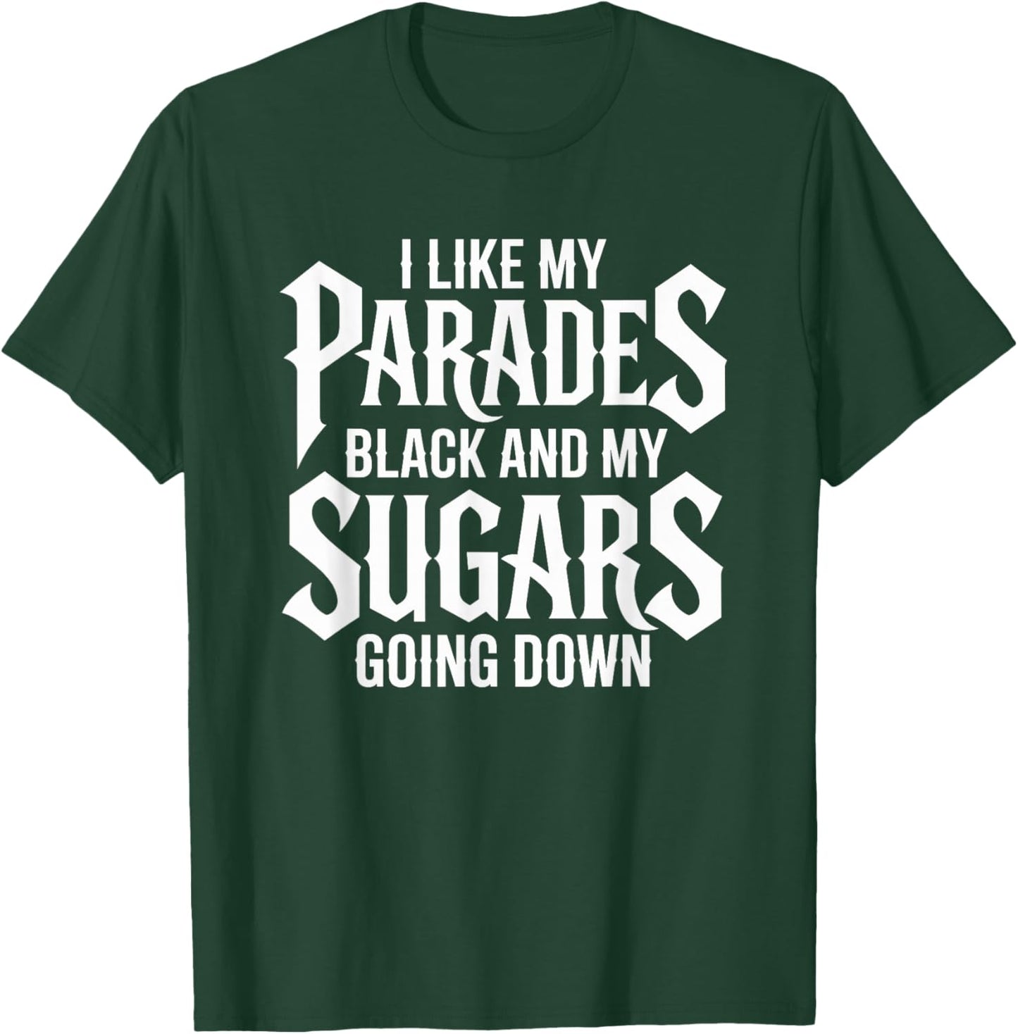 I Like My Parades Black and My Sugars Going Down Emo Goth T-Shirt - T-Shirt | Forest