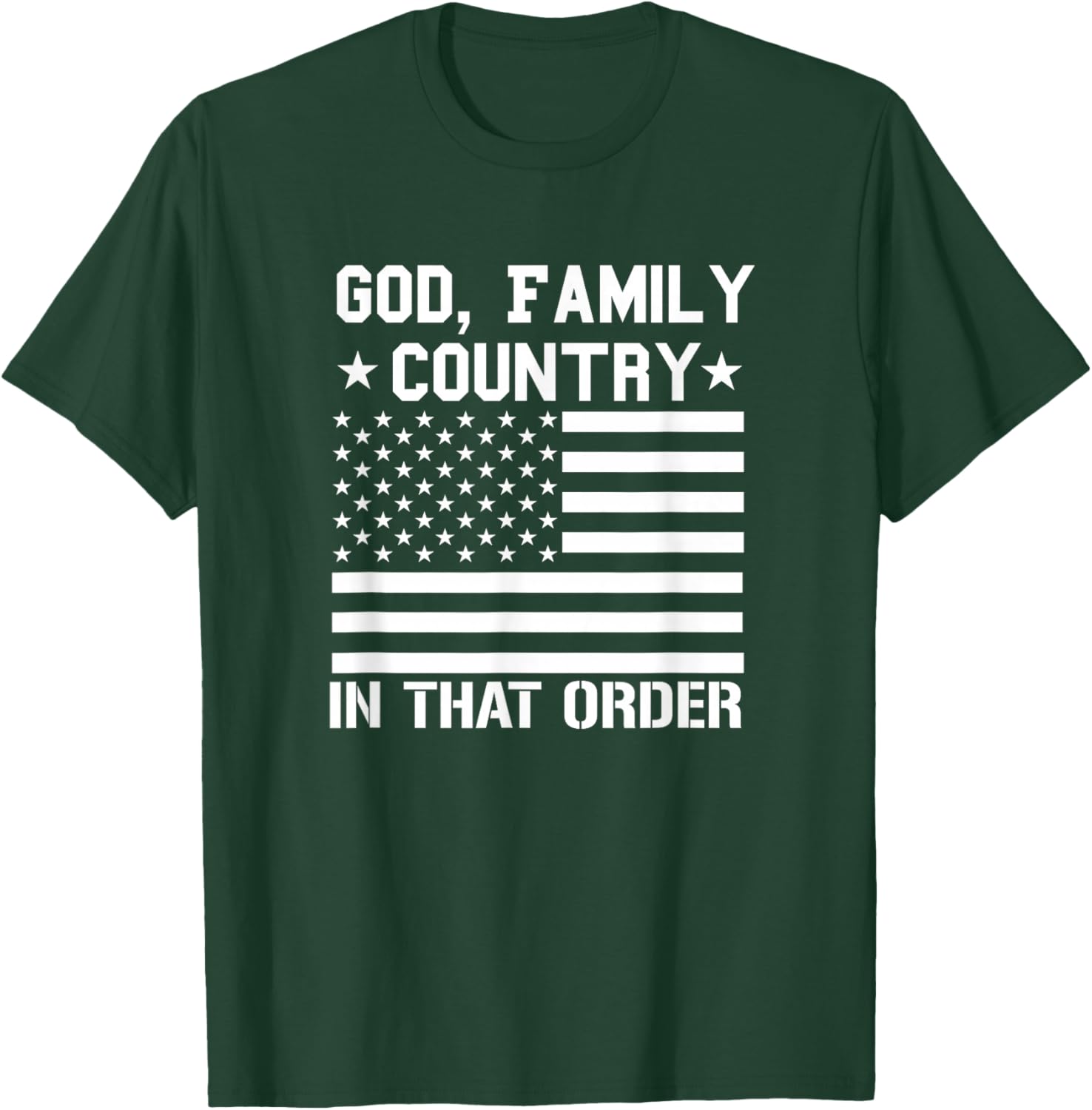 god Family Country in That Order American Flag Patriot USA T-Shirt - T-Shirt | Forest