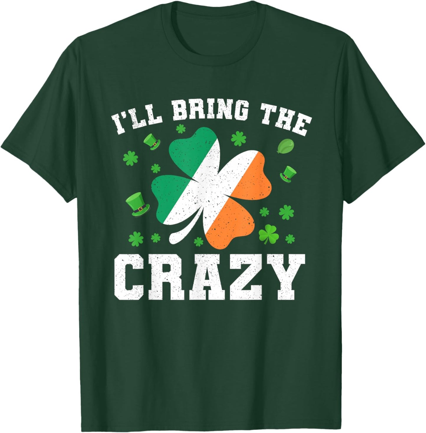 Matching St Patricks Day I'll Bring The Crazy Women T-Shirt - T-Shirt | Forest